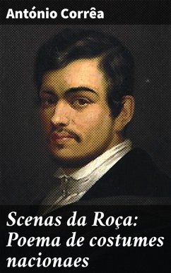 Scenas da Roça: Poema de costumes nacionaes (eBook, ePUB) - Corrêa, António