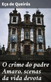 O crime do padre Amaro, scenas da vida devota (eBook, ePUB)