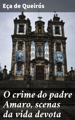 O crime do padre Amaro, scenas da vida devota (eBook, ePUB) - Queirós, Eça de