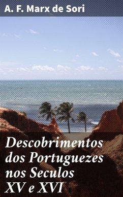 Descobrimentos dos Portuguezes nos Seculos XV e XVI (eBook, ePUB) - Sori, A. F. Marx de