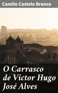 O Carrasco de Victor Hugo José Alves (eBook, ePUB) - Branco, Camilo Castelo