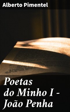 Poetas do Minho I - João Penha (eBook, ePUB) - Pimentel, Alberto