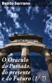 O Oraculo do Passado, do presente e do Futuro (1/ 7) (eBook, ePUB)