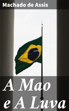 A Mao e A Luva (eBook, ePUB) - Assis, Machado de