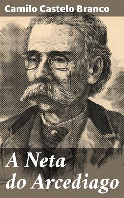 A Neta do Arcediago (eBook, ePUB) - Branco, Camilo Castelo