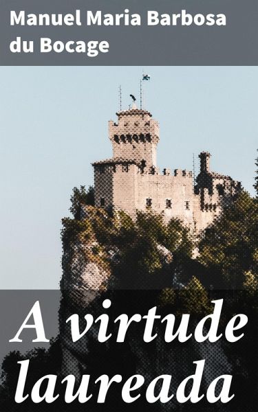 A virtude laureada (eBook, ePUB) A virtude laureada (eBook, ePUB)