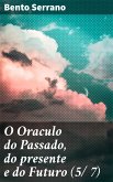 O Oraculo do Passado, do presente e do Futuro (5/ 7) (eBook, ePUB)