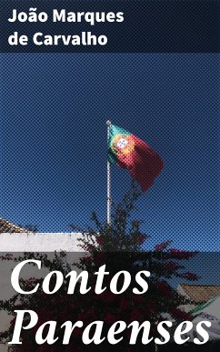 Contos Paraenses (eBook, ePUB) - Carvalho, João Marques de