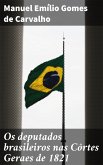 Os deputados brasileiros nas Côrtes Geraes de 1821 (eBook, ePUB)