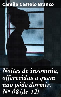 Cover Noites de insomnia, offerecidas a quem não póde dormir. Nº 08 (de 12) (eBook, ePUB)