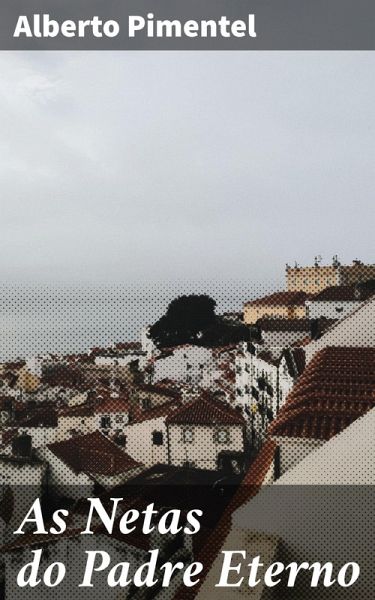 As Netas do Padre Eterno (eBook, ePUB) As Netas do Padre Eterno (eBook, ePUB)