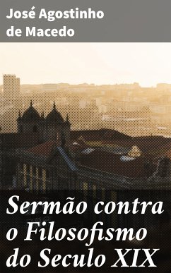 Sermão contra o Filosofismo do Seculo XIX (eBook, ePUB) - Macedo, José Agostinho de