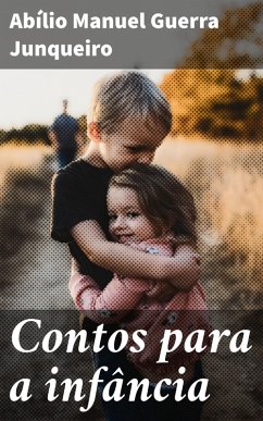 Contos para a infância (eBook, ePUB) - Junqueiro, Abílio Manuel Guerra