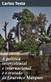A politica intercolonial e internacional e o tratado de Lourenço Marques (eBook, ePUB)
