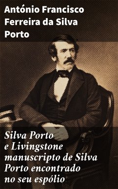 Silva Porto e Livingstone manuscripto de Silva Porto encontrado no seu espólio (eBook, ePUB) - Porto, António Francisco Ferreira da Silva