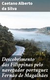 Descobrimento das Filippinas pelo navegador portuguez Fernão de Magalhães (eBook, ePUB)