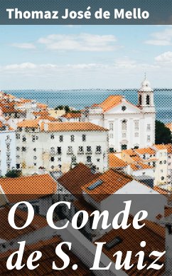 O Conde de S. Luiz (eBook, ePUB) - Mello, Thomaz José de