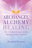 Archangel Alchemy Healing (eBook, ePUB)