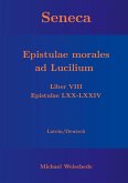 Seneca - Epistulae morales ad Lucilium - Liber VIII Epistulae LXX - LXXIV (eBook, ePUB) Seneca - Epistulae morales ad Lucilium - Liber VIII Epistulae LXX - LXXIV (eBook, ePUB)