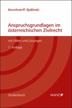 Anspruchsgrundlagen im österreichischen Zivilrecht mit Fällen und Lösungen - Kerschner, Ferdinand;Bydlinski, Peter