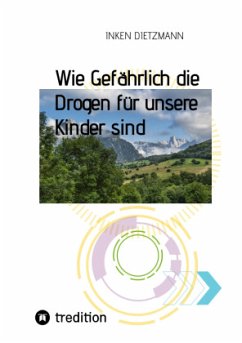 Wie Gefährlich die Drogen für unsere Kinder sind - dietzmann, inken