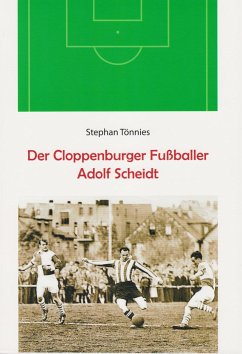 Der Cloppenburger Fußballer Adolf Scheidt - Tönnies, Stephan