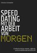 Speed-Dating mit der Arbeit von morgen - Bild 1