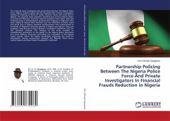 Partnership Policing Between The Nigeria Police Force And Private Investigators In Financial Frauds Reduction in Nigeria - Ojeagbase, Ohio Okhaide