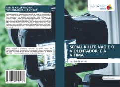 SERIAL KILLER NÃO É O VIOLENTADOR, É A VÍTIMA - Trevizane, Neuza