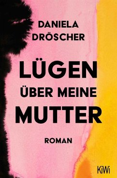 Lügen über meine Mutter - Dröscher, Daniela