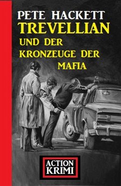 Trevellian und der Kronzeuge der Mafia: Action Krimi (eBook, ePUB) - Hackett, Pete
