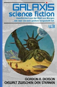 GALAXIS SCIENCE FICTION, Band 43: GEWALT ZWISCHEN DEN STERNEN - Dickson, Gordon R.