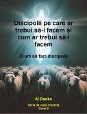 Discipolii pe care ar trebui sa-i facem ¿i cum ar trebui sa-i facem (Seria de via¿a cre¿tina, #9) (eBook, ePUB)