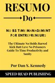 Resumo De N¿ BS T¿m¿ M¿n¿g¿m¿nt F¿r Entr¿¿r¿n¿ur¿ Por Dan S. Kennedy The Ultimate No Holds Barred Kick Butt Leve No Prisoners Guide To Time Productivity and Sanity (eBook, ePUB)
