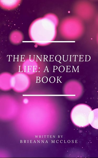 The Unrequited Life (eBook, ePUB) The Unrequited Life (eBook, ePUB)
