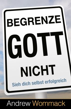 Begrenze Gott nicht - Wommack, Andrew