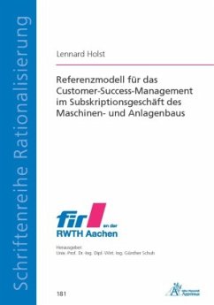 Referenzmodell für das Customer-Success-Management im Subskriptionsgeschäft des Maschinen- und Anlagenbaus - Holst, Lennard