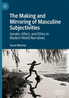 The Making and Mirroring of Masculine Subjectivities - Mooney, Susan