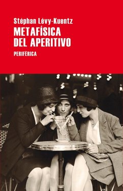 Metafísica del aperitivo (eBook, ePUB) - Lévy-Kuentz, Stéphan