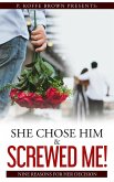 She Chose Him and Screwed Me! (Why He Married Her and Played Me, #3) (eBook, ePUB)