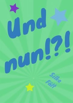 Und nun!?! - FÄLT, SILKE