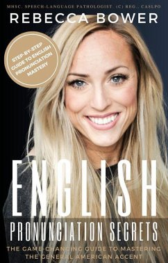 English Pronunciation Secrets: The Game-Changing Guide to Mastering the General American Accent (eBook, ePUB) - Bower, Rebecca