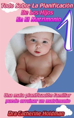 Cover Todo Sobre La Planificación De Los Hijos En El Matrimonio: Una mala planificación familiar puede arruinar un matrimonio (eBook, ePUB)