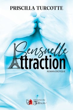 Sensuelle Attraction (eBook, ePUB) - Turcotte, Priscilla
