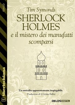 Sherlock Holmes e il mistero dei manufatti scomparsi (eBook, ePUB) - Symonds, Tim