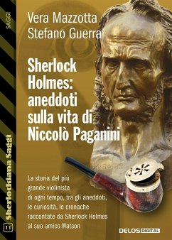 Sherlock Holmes: aneddoti sulla vita di Niccolò Paganini (eBook, ePUB) - Guerra, Stefano; Mazzotta, Vera