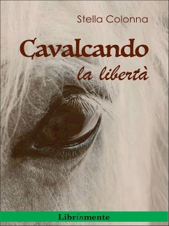 Cavalcando la libertà (eBook, ePUB) - Colonna, Stella