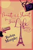Point And Shoot For Your Life (eBook, ePUB)