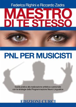 Maestro di te stesso. PNL per musicisti (eBook, ePUB) - Righini, Federica; Zadra, Riccardo