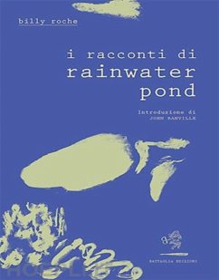 I racconti di Rainwater Pond (eBook, ePUB) - Roche, Billy